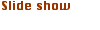 Slide Show